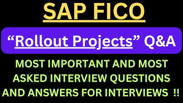 "SAP FICO Rollout Projects Q&As", Most Asked Interview Q&As of "SAP FICO Rollout Projects" !!