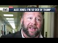 Alex Jones: I Wish I Never Met Trump, I'm So SICK of Him