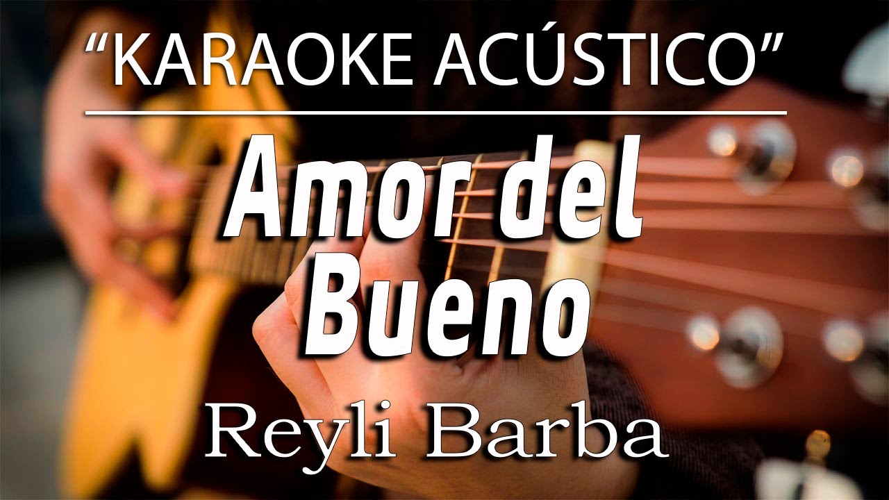 Amor del Bueno - Reyli Barba (KARAOKE ACÚSTICO)