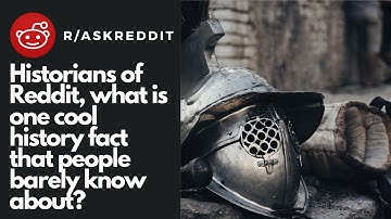 Historians of Reddit, what is one cool history fact that people barely know about? (r/AskReddit))