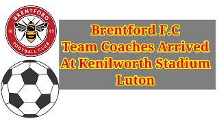 Brentford F.C. ⚽️ Team Coaches Arrived at Kenilworth Road Stadium 🏟 Luton Town vs Brentford