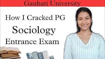 How to prepare for PG Sociology Entrance Exam for GU/DU/CU? Last Moments Strategy !