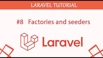 #8  Factories and Seeders in Laravel