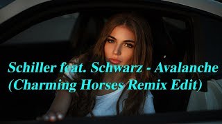 Schiller feat. Schwarz - Avalanche (Charming Horses Remix Edit)