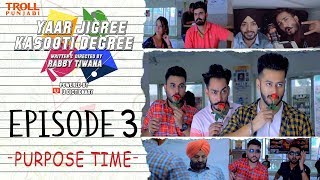 Yaar Jigree Kasooti Degree | S01E03 - Purpose Time | Punjabi Web Series 2018 | Troll Punjabi