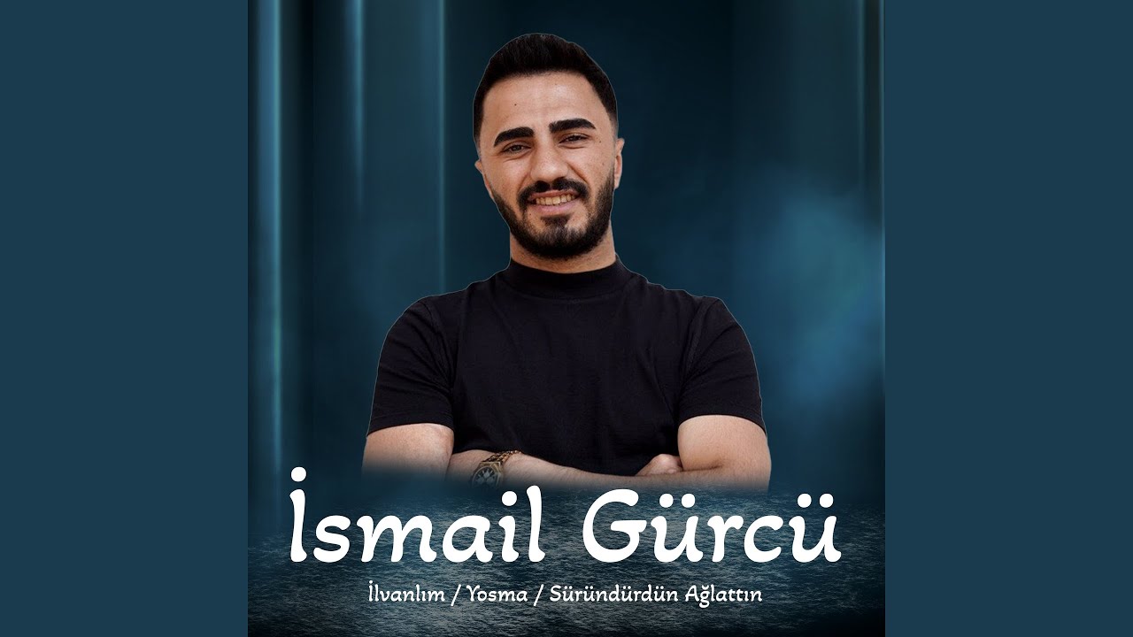 İlvanlım / Yosma / Süründürdün Ağlattın