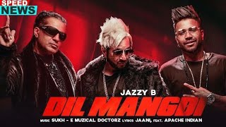 Dil Mangdi full lyrical song Jazzy b , Apache Indian and sukhe