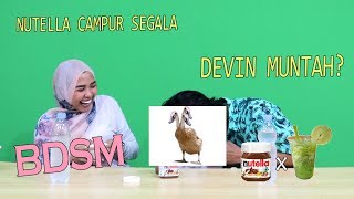 Una Nutella Campur Segala - Devin Muntah?