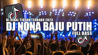 DJ NONA BAJU PUTIH FULL BASS TERBARU 2023 VIRAL TIKTOK