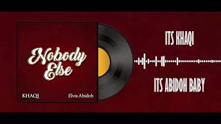 Nobody Else - Elvis Abidoh Ft Khaqi Official Lyric Video