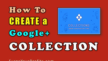 How to CREATE a GOOGLE+ COLLECTION: By Surge Your Profits TV