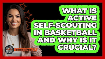 What Is Active Self-scouting In Basketball And Why Is It Crucial? - The Basketball Xpert