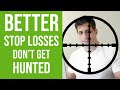 6 ways to INSTANTLY place BETTER STOP LOSSES (Don't Get Hunted)