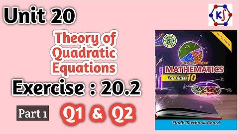 Theory of Quadratic Equations || Unit 20|| Exercise :20.2 ||Q1 & Q2 ||Grade10
