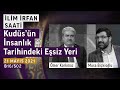 Kudüs’ün İnsanlık Tarihindeki Eşsiz Yeri | İlim İrfan Saati - Musa Biçkioğlu