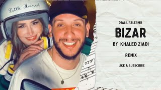 Djalil Palermo - BIZAR ( Remix By KhaledZiadi) Afrobeat Version