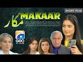 Makaar Short Films Usman Peerzada Sabhat Bukhari Sabiha Hashmi Geo Films 