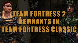 Team Fortress 2 Remnants in Team Fortress Classic Team Fortress 2 Remnants in Team Fortress Classic