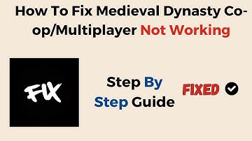 How To Fix Medieval Dynasty Co-op/Multiplayer Not Working