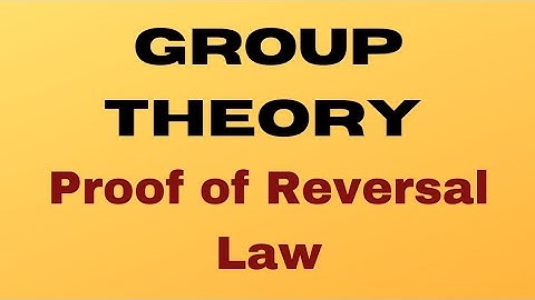 Group Theory: Proof of important theorems ( Reversal law)