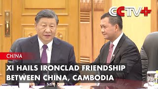 Xi Hails Ironclad Friendship Between China, Cambodia