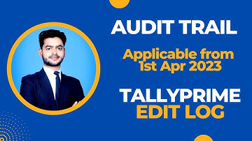 What is Audit Trail? || Applicable from 1st Apr 2023 || TallyPrime Edit Log. ||