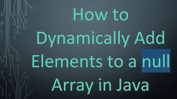 How to Dynamically Add Elements to a null Array in Java