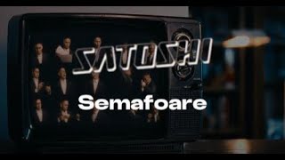 Satoshi - Semafoare Lyrics. Versuri