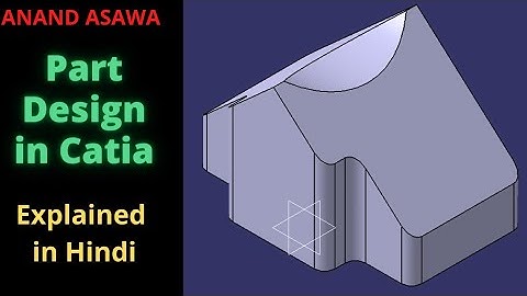 CatiaV5 || Part Design in Catia explained in Hindi || Anand Asawa