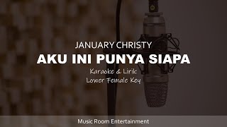 JANUARY CHRISTY - AKU INI PUNYA SIAPA | KARAOKE DAN LIRIK LOWER FEMALE KEY