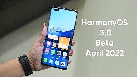 HarmonyOS 3.0 Beta in April 2022 🤩🤩