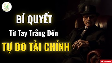 Bí Quyết Xây Dựng Tài Sản Từ Tay Trắng Đến Tự Do Tài Chính | Bí Quyết Thịnh Vượng