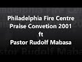 Philadelphia Fire Centre  FGC (Praise Convention 2001) -  Ndlela ya xihambano