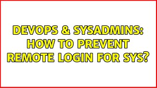 Celebrity DevOps & SysAdmins: How to prevent remote login for SYS? Profile
