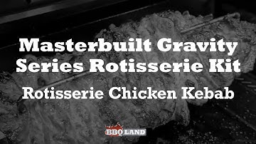 Masterbuilt Gravity Series Rotisserie Kit - Unboxing, Set-Up, Tips + first cook a Chicken Kebab Cook