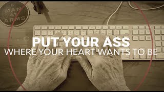 A Deeper Dive into Put Your Ass Where Your Heart Wants To Be