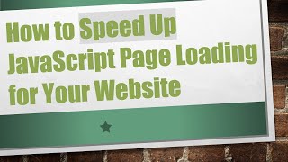 How to Speed Up JavaScript Page Loading for Your Website Net Worth