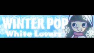 WINTER POP 「White Lovers ＬＯＮＧ」