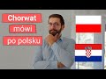 Jak Chorwat nauczył się języka polskiego?