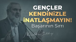 Gençler Kendi̇ni̇zle İnatlaşmayin - Başarının Sırrı Nureddin Yıldız