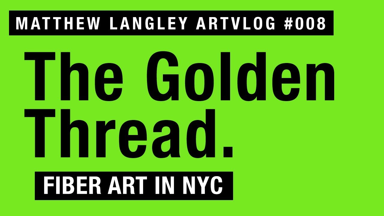BravinLee programs :: The Golden Thread - fiber art in NYC - Matthew Langley Artvlog 