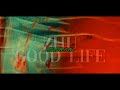 Zhu - Good Life [Lyrics]