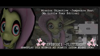 Six Night At Pinkiedemo Custom Night Objective Jumpscare Hunt Ep 1 Fluttershy