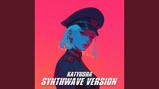 Katyusha (SYNTHWAVE VERSION) - Ihsan Dincer