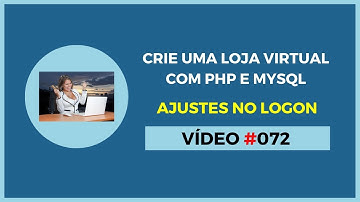 Loja Virtual Grátis com PHP e MySQL - Lição 072 - Ajustes no Logon da Loja Virtual