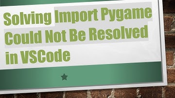 Solving Import Pygame Could Not Be Resolved in VSCode