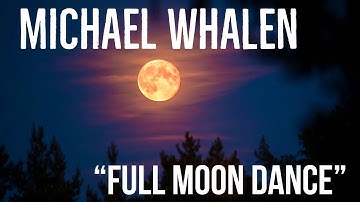 Michael Whalen "Full Moon Dance" (official video) [extended version]
