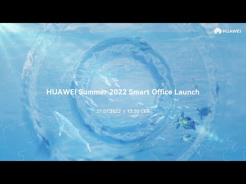 HUAWEI Summer 2022 Smart Office Launch