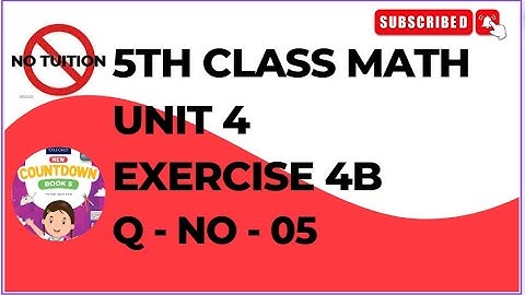 5th Class Math Unit 4 Exercise 4B Q No 5 || class 5 math unit 4 ex#4b | math class 5 unit 4 ex#4b