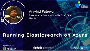 Running Elasticsearch on Azure | Aravind Putrevu | AzConfDev2020
